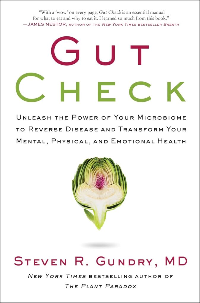 Gut Check: Unleash the Power of Your Microbiome to Reverse Disease and Transform Your Mental, Physical, and Emotional Health (The Plant Paradox, 7)